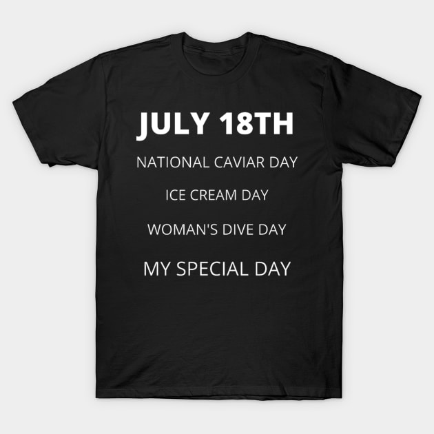 July 18th birthday, special day and the other holidays of the day. T-Shirt by Edwardtiptonart